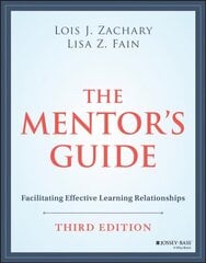 Mentor's Guide: Facilitating Effective Learnin g Relationships, Third Edition: Facilitating Effective Learning Relationships 3rd Edition cena un informācija | Sociālo zinātņu grāmatas | 220.lv