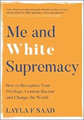 Me and White Supremacy: How to Recognise Your Privilege, Combat Racism and Change the World cena un informācija | Sociālo zinātņu grāmatas | 220.lv