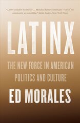 Latinx: The New Force in American Politics and Culture cena un informācija | Sociālo zinātņu grāmatas | 220.lv