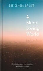 More Loving World: how to increase compassion, kindness and joy cena un informācija | Sociālo zinātņu grāmatas | 220.lv