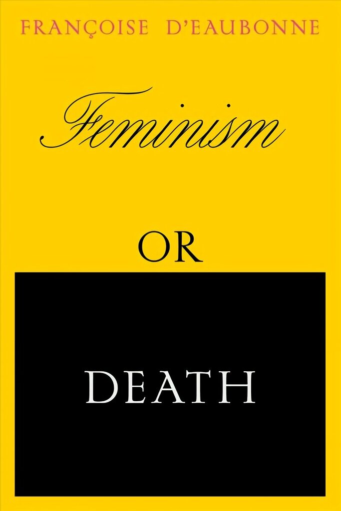 Feminism or Death: How the Women's Movement Can Save the Planet цена и информация | Sociālo zinātņu grāmatas | 220.lv