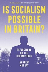 Is Socialism Possible in Britain?: Reflections on the Corbyn Years cena un informācija | Sociālo zinātņu grāmatas | 220.lv
