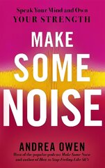 Make Some Noise: Speak Your Mind and Own Your Strength цена и информация | Книги по социальным наукам | 220.lv