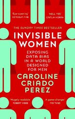 Invisible Women: the Sunday Times number one bestseller exposing the gender bias women face every day cena un informācija | Sociālo zinātņu grāmatas | 220.lv