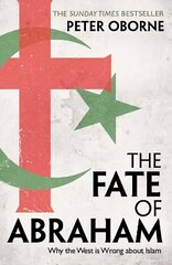 Fate of Abraham: Why the West is Wrong about Islam cena un informācija | Sociālo zinātņu grāmatas | 220.lv