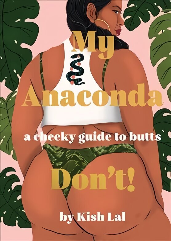My Anaconda Don't!: A Cheeky Guide to Butts Hardback cena un informācija | Sociālo zinātņu grāmatas | 220.lv