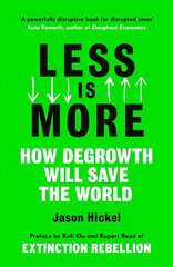 Less is More: How Degrowth Will Save the World cena un informācija | Sociālo zinātņu grāmatas | 220.lv