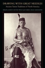 Drawing with Great Needles: Ancient Tattoo Traditions of North America cena un informācija | Sociālo zinātņu grāmatas | 220.lv