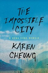 Impossible City: A Hong Kong Memoir cena un informācija | Sociālo zinātņu grāmatas | 220.lv