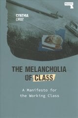 Melancholia of Class: A Manifesto for the Working Class New edition цена и информация | Книги по социальным наукам | 220.lv