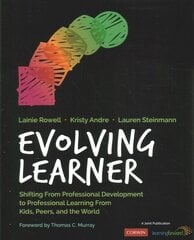 Evolving Learner: Shifting From Professional Development to Professional Learning From Kids, Peers, and the World cena un informācija | Sociālo zinātņu grāmatas | 220.lv