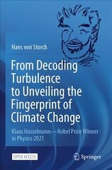 From Decoding Turbulence to Unveiling the Fingerprint of Climate Change: Klaus Hasselmann-Nobel Prize Winner in Physics 2021 1st ed. 2022 cena un informācija | Sociālo zinātņu grāmatas | 220.lv