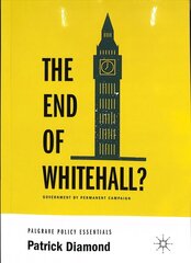 End of Whitehall?: Government by Permanent Campaign 1st ed. 2019 cena un informācija | Sociālo zinātņu grāmatas | 220.lv