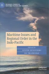 Maritime Issues and Regional Order in the Indo-Pacific 1st ed. 2021 cena un informācija | Sociālo zinātņu grāmatas | 220.lv