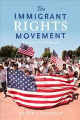 Immigrant Rights Movement: The Battle over National Citizenship цена и информация | Книги по социальным наукам | 220.lv