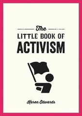 Little Book of Activism: A Pocket Guide to Making a Difference цена и информация | Книги по социальным наукам | 220.lv