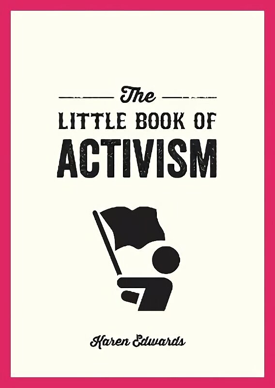Little Book of Activism: A Pocket Guide to Making a Difference цена и информация | Sociālo zinātņu grāmatas | 220.lv