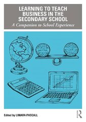 Learning to Teach Business in the Secondary School: A Companion to School Experience cena un informācija | Sociālo zinātņu grāmatas | 220.lv