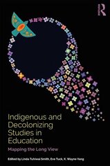 Indigenous and Decolonizing Studies in Education: Mapping the Long View cena un informācija | Sociālo zinātņu grāmatas | 220.lv