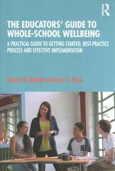 Educators' Guide to Whole-school Wellbeing: A Practical Guide to Getting Started, Best-practice Process and Effective Implementation cena un informācija | Sociālo zinātņu grāmatas | 220.lv