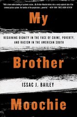 My Brother Moochie: Regaining Dignity in the Face of Crime, Poverty, and Racism in the American South цена и информация | Книги по социальным наукам | 220.lv