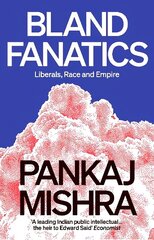 Bland Fanatics: Liberals, Race and Empire cena un informācija | Sociālo zinātņu grāmatas | 220.lv