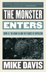 Monster Enters: COVID-19, Avian Flu, and the Plagues of Capitalism цена и информация | Книги по социальным наукам | 220.lv