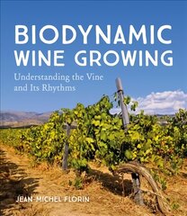 Biodynamic Wine Growing: Understanding the Vine and Its Rhythms cena un informācija | Sociālo zinātņu grāmatas | 220.lv