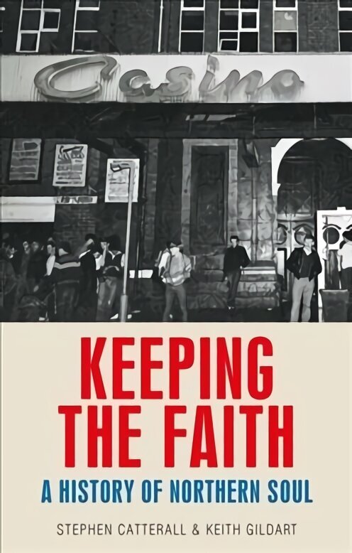 Keeping the Faith: A History of Northern Soul цена и информация | Sociālo zinātņu grāmatas | 220.lv