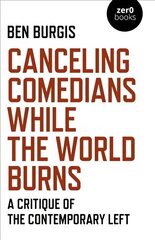 Canceling Comedians While the World Burns: A Critique of the Contemporary Left цена и информация | Книги по социальным наукам | 220.lv