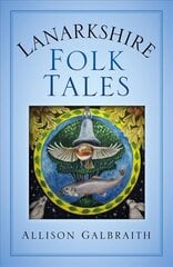 Lanarkshire Folk Tales цена и информация | Книги по социальным наукам | 220.lv