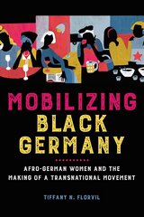 Mobilizing Black Germany: Afro-German Women and the Making of a Transnational Movement cena un informācija | Sociālo zinātņu grāmatas | 220.lv