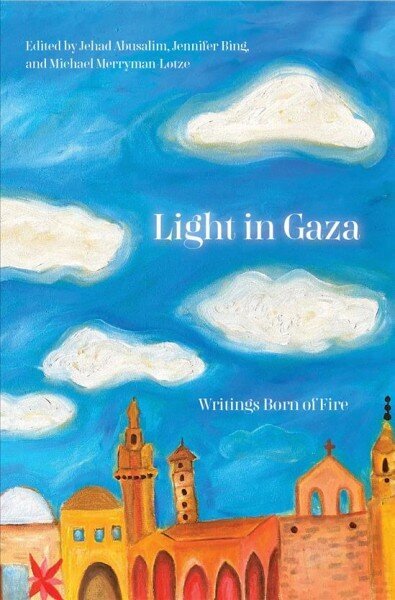 Light in Gaza: Essays for the Future cena un informācija | Sociālo zinātņu grāmatas | 220.lv