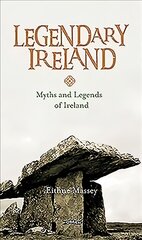 Legendary Ireland: Myths and Legends of Ireland цена и информация | Книги по социальным наукам | 220.lv