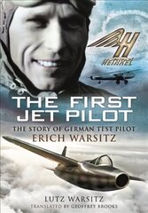 First Jet Pilot: The Story of German Test Pilot Erich Warsitz cena un informācija | Sociālo zinātņu grāmatas | 220.lv