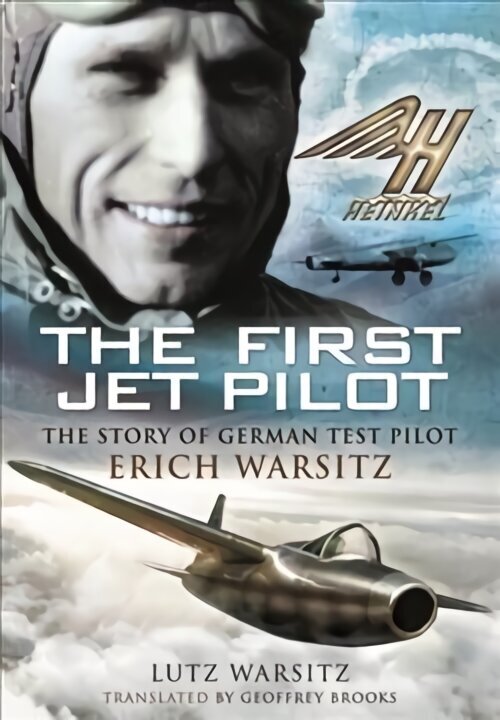 First Jet Pilot: The Story of German Test Pilot Erich Warsitz цена и информация | Sociālo zinātņu grāmatas | 220.lv