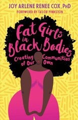 Fat Girls in Black Bodies: Creating a New Space of Belonging cena un informācija | Sociālo zinātņu grāmatas | 220.lv