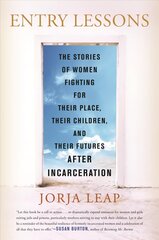 Entry Lessons: The Stories of Women Fighting for Their Place, Their Children, and Their Futures After Incarceration cena un informācija | Sociālo zinātņu grāmatas | 220.lv