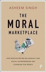Moral Marketplace: How Mission-Driven Millennials and Social Entrepreneurs Are Changing Our World cena un informācija | Sociālo zinātņu grāmatas | 220.lv