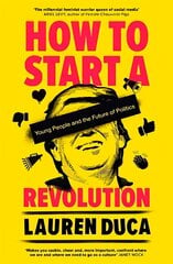 How to Start a Revolution: Young People and the Future of Politics цена и информация | Книги по социальным наукам | 220.lv