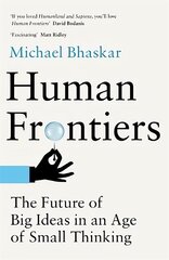 Human Frontiers: The Future of Big Ideas in an Age of Small Thinking цена и информация | Книги по социальным наукам | 220.lv