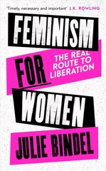 Feminism for Women: The Real Route to Liberation cena un informācija | Sociālo zinātņu grāmatas | 220.lv