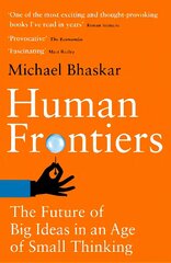 Human Frontiers: The Future of Big Ideas in an Age of Small Thinking cena un informācija | Sociālo zinātņu grāmatas | 220.lv