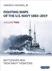 Fighting Ships of the U.S. Navy 1883-2019, Volume Two: Battleships and New Navy Monitors cena un informācija | Sociālo zinātņu grāmatas | 220.lv