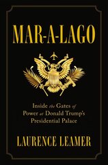 Mar-a-Lago: Inside the Gates of Power at Donald Trump's Presidential Palace cena un informācija | Sociālo zinātņu grāmatas | 220.lv