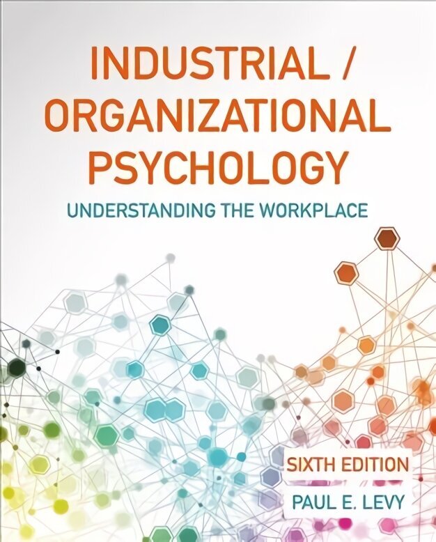 Industrial/Organizational Psychology: Understanding the Workplace 6th ed. 2020 цена и информация | Sociālo zinātņu grāmatas | 220.lv