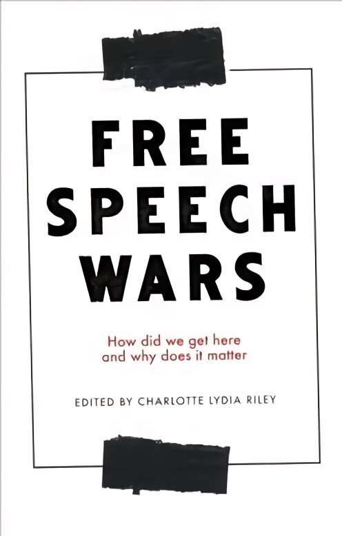 Free Speech Wars: How Did We Get Here and Why Does it Matter? цена и информация | Sociālo zinātņu grāmatas | 220.lv