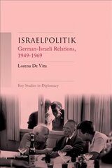 Israelpolitik: German-Israeli Relations, 1949-69 цена и информация | Книги по социальным наукам | 220.lv