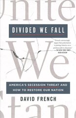 Divided We Fall: America's Secession Threat and How to Restore Our Nation cena un informācija | Sociālo zinātņu grāmatas | 220.lv