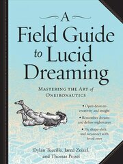 Field Guide to Lucid Dreaming: Mastering the Art of Oneironautics cena un informācija | Sociālo zinātņu grāmatas | 220.lv